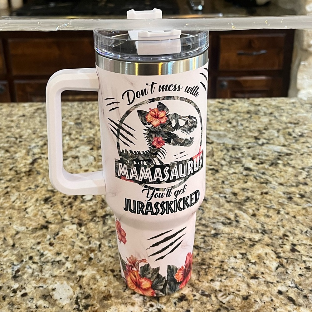 New - "Don't Mess With Mamasaurus You'll Get Jurasskicked" 40oz Tumbler